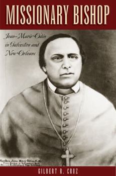 Hardcover Missionary Bishop: Jean-Marie Odin in Galveston and New Orleans Book