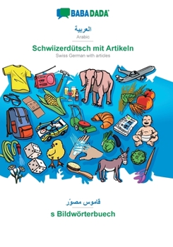 Paperback Arabic (in arabic script) - Schwiizerdütsch mit Artikeln, visual dictionary: BABADADA Arabic (in arabic script) - Swiss German with articles, visual d [Arabic] Book