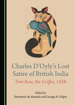 Charles D’Oyly’s Lost Satire of British India: Tom Raw, the Griffin, 1828