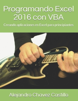 Paperback Programando Excel 2016 con VBA: Creando aplicaciones en Excel para principiantes [Spanish] Book