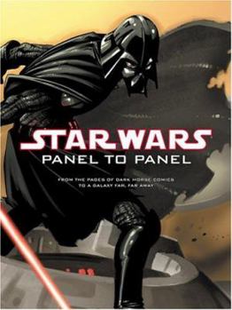 Paperback Panel to Panel: From the Pages of Dark Horse Comics to a Galaxy Far, Far Away Book