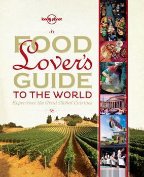 Lonely Planet's Food Lover's Guide to the World - Book  of the Lonely Planet