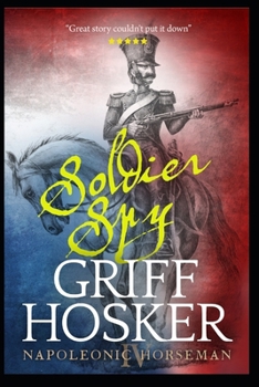 Soldier Spy - Book #4 of the Napoleonic Horseman