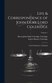 Hardcover Life & Correspondence of John Duke Lord Coleridge: Lord Chief Justice of England; Volume 1 Book