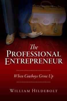 Paperback The Professional Entrepreneur: When Cowboys Grow Up Book