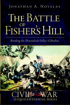 Paperback The Battle of Fisher's Hill: Breaking the Shenandoah Valley's Gibraltar Book