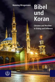 Paperback Bibel Und Koran: Christen Und Muslime in Dialog Und Differenz [German] Book