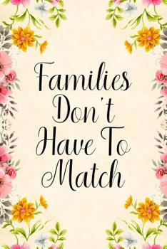 Families Don't Have to Match: Notebook to Write in for Mother's Day, Mother's Day Notebook, Gift for Adoptive Mother, Adoption Gifts, Stepmother Gifts