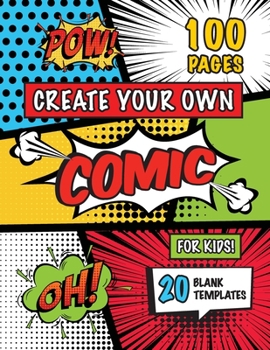 Paperback Create Your Own Comic for Kids (Ages 4-8, 8-12): (100 Pages) Draw Your Own Comics with a Variety of 20 Blank Templates! [Large Print] Book