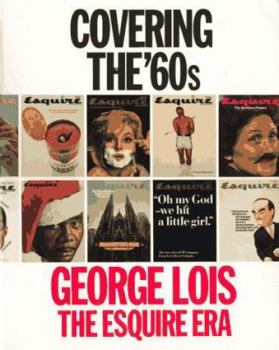 Paperback Covering the '60s: George Lois, the Esquire Era Book