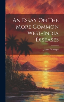 Hardcover An Essay On The More Common West-india Diseases Book