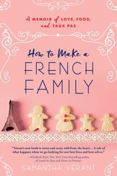 Paperback How to Make a French Family: A Memoir of Love, Food, and Faux Pas Book