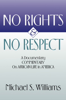 Paperback No Rights and No Respect: A Documentary Commentary on African Life in America Book