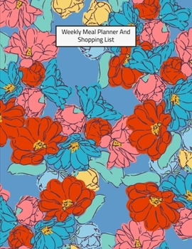 Weekly Meal Planner And Shopping List: Grocery list Notepad and Meal Notebook Track and Plan Your Meals Weekly Size 8.5 x 11 inch (Weekly Meal Planner And Grocery List)