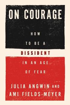 Hardcover On Courage: How to Be a Dissident in an Age of Fear Book