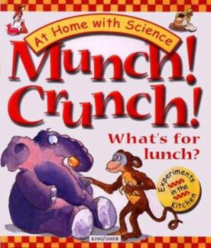 Hardcover Munch! Crunch! What's for Lunch?: Experiments in the Kitchen Book
