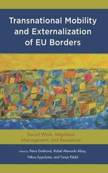 Hardcover Transnational Mobility and Externalization of EU Borders: Social Work, Migration Management, and Resistance Book
