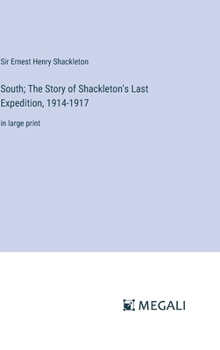 Hardcover South; The Story of Shackleton's Last Expedition, 1914-1917: in large print Book