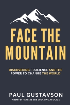 Paperback Face the Mountain: Discovering Resilience and the Power to Change the World Book