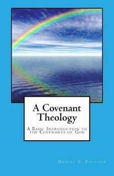 Paperback A Covenant Theology: A Basic Introduction to the Covenants of God Book