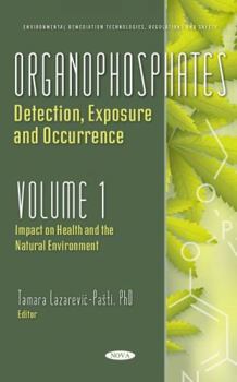 Hardcover Organophosphates: Detection, Exposure and Occurrence. Impact on Health and the Natural Environment (1) Book