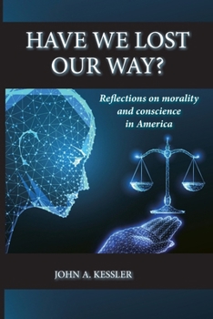 Paperback Have We Lost Our Way? Reflections on morality and conscience in America Book
