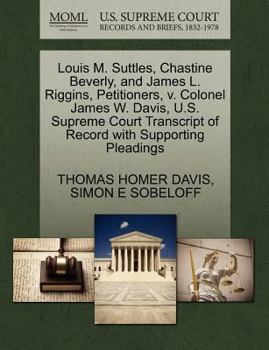 Louis M. Suttles, Chastine Beverly, and James L. Riggins, Petitioners, v. Colonel James W. Davis, U.S. Supreme Court Transcript of Record with Supporting Pleadings