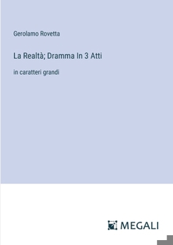 Paperback La Realtà; Dramma In 3 Atti: in caratteri grandi [Italian] Book
