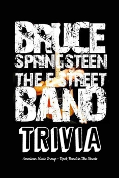 Paperback Bruce Springsteen and The E Street Band Trivia: American Music Group - Rock Band in The Streets: E Street Book