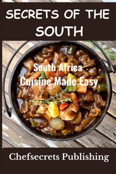 Paperback Secrets of the south: South African Cuisine Made Easy Book