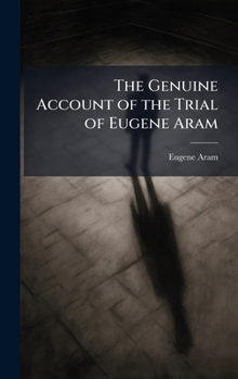 The Genuine Account of the Trial of Eugene Aram