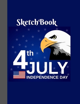 Paperback Sketchbook 4th of July Independence Day: Large Notebook Paper For USA Lovers Independence Day Lovers Perfect Gifts 160 Pages Book