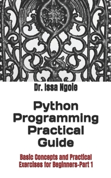 Paperback Python Programming Practical Guide: Basic Concepts and Practical Exercises for Beginners-Part 1 Book