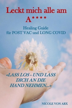 Paperback Leckt mich alle am A**** - Healing Guide für Post Vac und Long Covid [German] Book