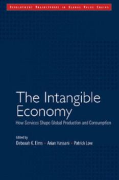 The Intangible Economy: How Services Shape Global Production and Consumption - Book  of the Development Trajectories in Global Value Chains