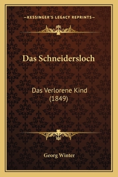 Paperback Das Schneidersloch: Das Verlorene Kind (1849) [German] Book