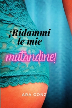 Paperback Ridammi Le Mie Mutandine!! [Italian] Book
