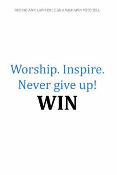 Worship.Inspire. Never Give Up! Win