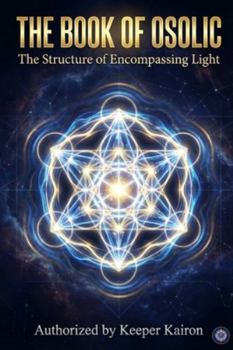 The Book of Osolic: The Structure of Encompassing Light