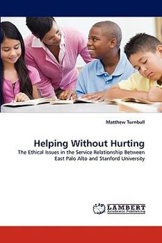 Helping Without Hurting: The Ethical Issues in the Service Relationship Between East Palo Alto and Stanford University