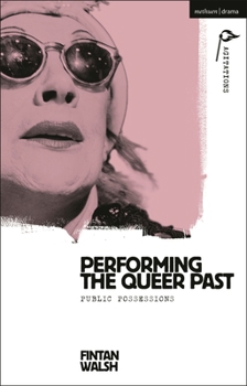 Paperback Performing the Queer Past: Public Possessions Book