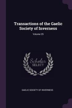Paperback Transactions of the Gaelic Society of Inverness; Volume 25 Book