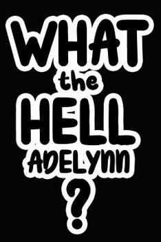 Paperback What the Hell Adelynn?: College Ruled Composition Book