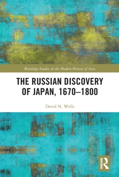 Paperback The Russian Discovery of Japan, 1670-1800 Book