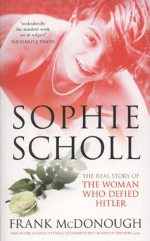 Paperback Sophie Scholl: The Real Story of the Woman Who Defied Hitler Book