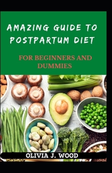 Amazing Guide To Postpartum Diet For Beginners And Dummies