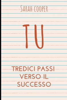 Paperback Tu: Tredici passi verso il Successo [Italian] Book