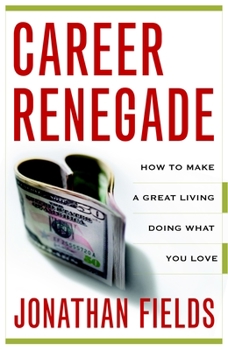 Paperback Career Renegade: How to Make a Great Living Doing What You Love Book