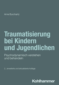 Paperback Traumatisierung Bei Kindern Und Jugendlichen: Psychodynamisch Verstehen Und Behandeln [German] Book
