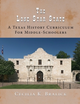 Paperback The Lone Star State: A Texas History Curriculum for Middle-Schoolers Book